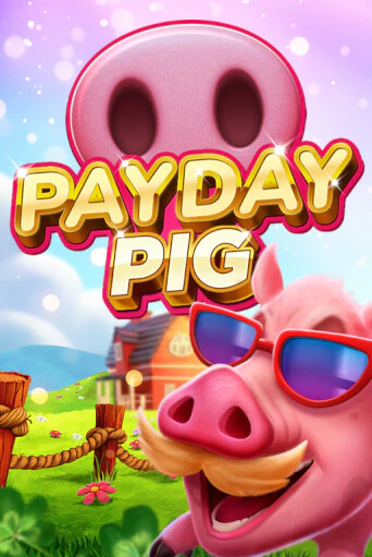 Демо игра Payday Pig играть онлайн | Casino X Official бесплатно
